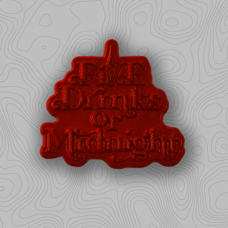 FIVE DRINKS OR MIDNIGHT PIN